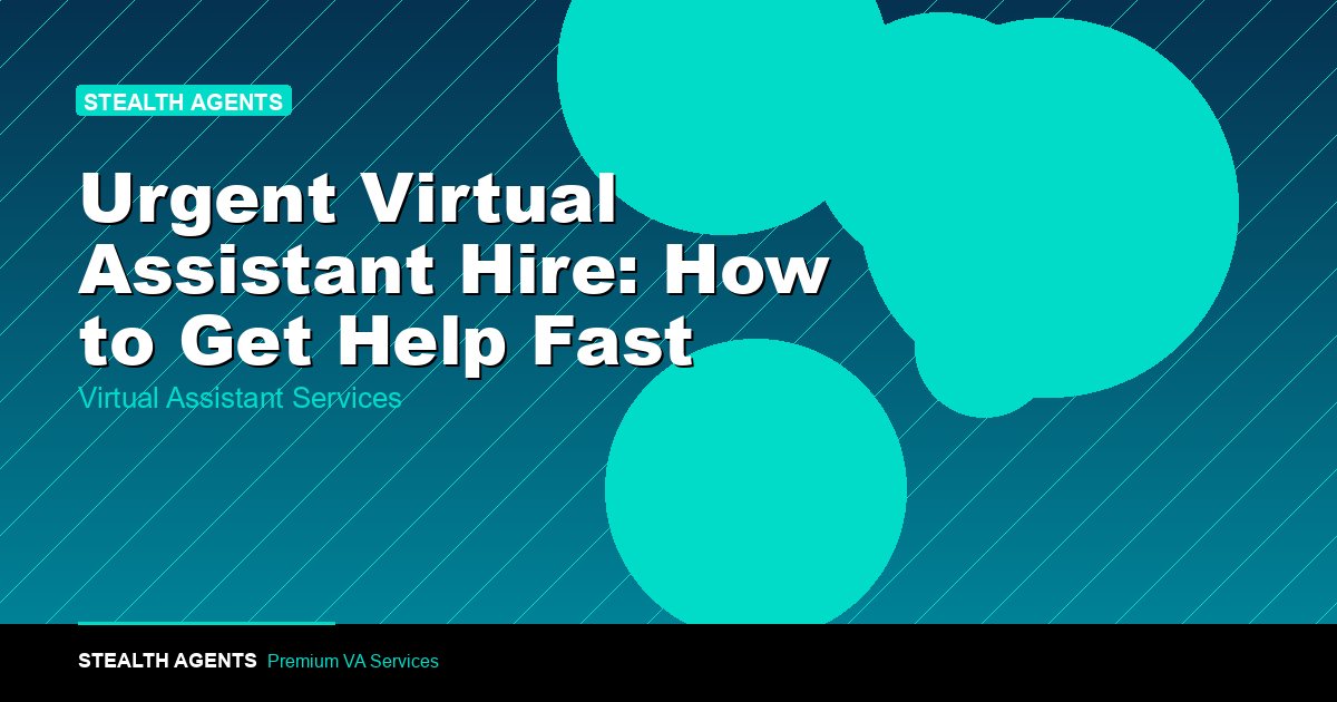 Urgent Virtual Assistant Hire: How to Get Help Fast