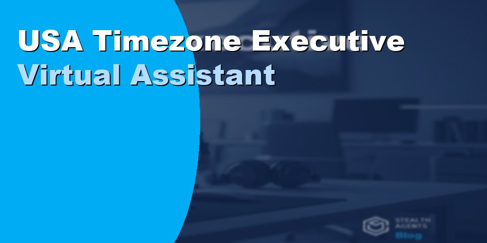 USA Timezone Executive Virtual Assistant