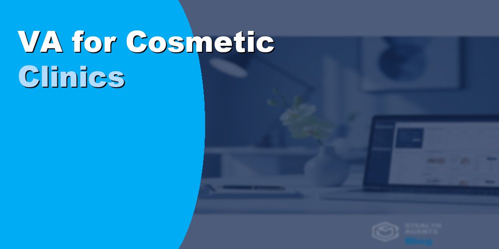 VA for Cosmetic Clinics