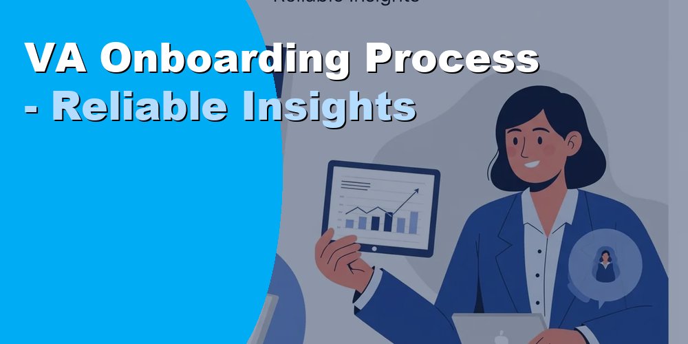 VA Onboarding Process - Reliable Insights