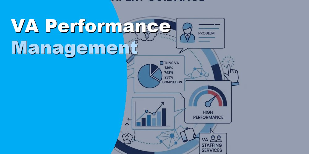 VA Performance Management to Save Time and Boost Team Productivity