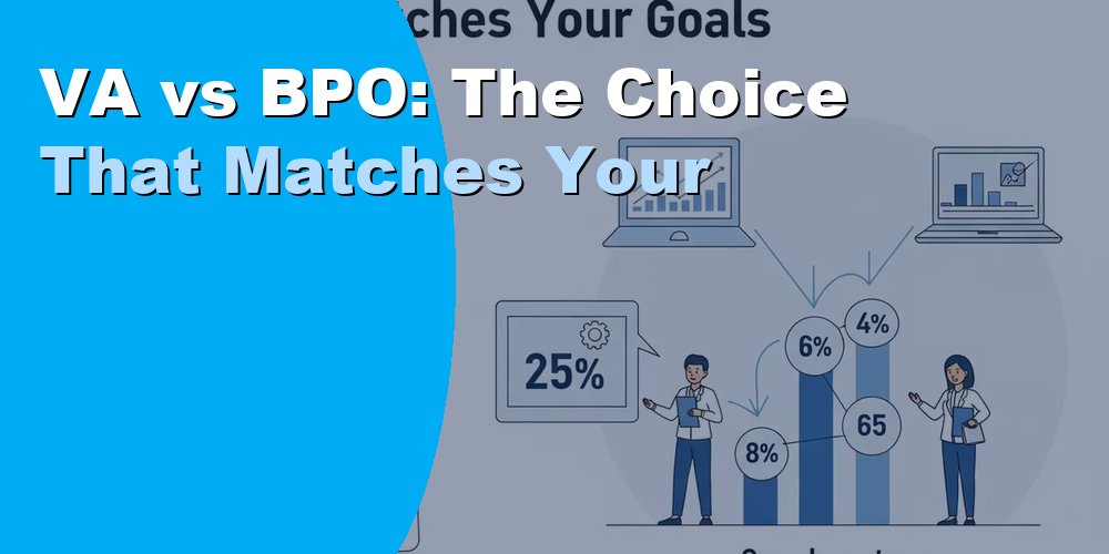 VA vs BPO: The Choice That Matches Your
