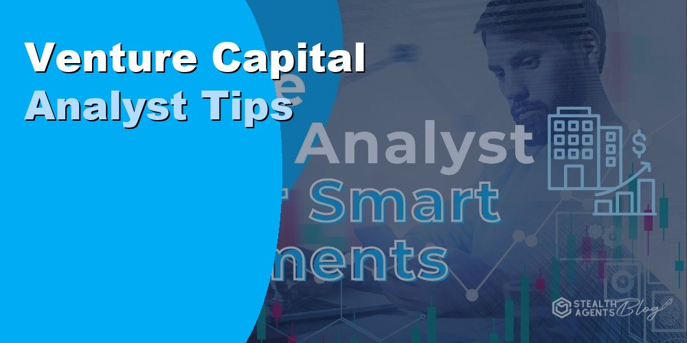 Venture Capital Analyst Tips for Evaluating and Closing Deals