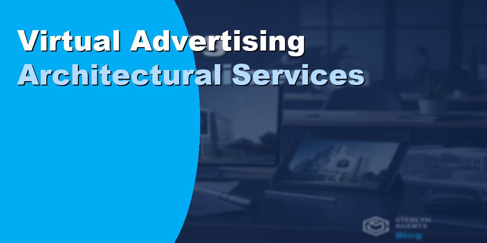 Virtual Advertising Architectural Services