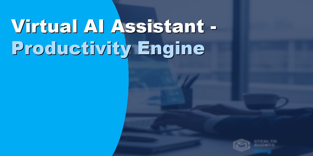 Virtual AI Assistant - Productivity Engine