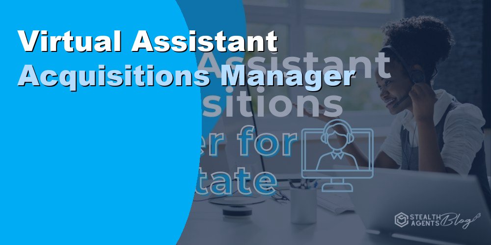 Virtual Assistant Acquisitions Manager for Real Estate