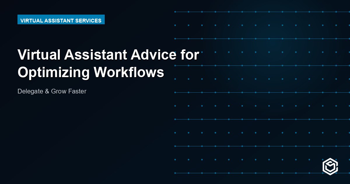 Virtual Assistant Advice for Optimizing Workflows