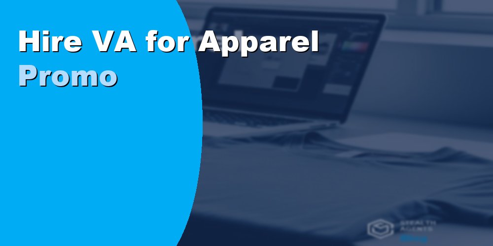 Virtual Assistant for Apparel Promotions: Hiring Guide 2026