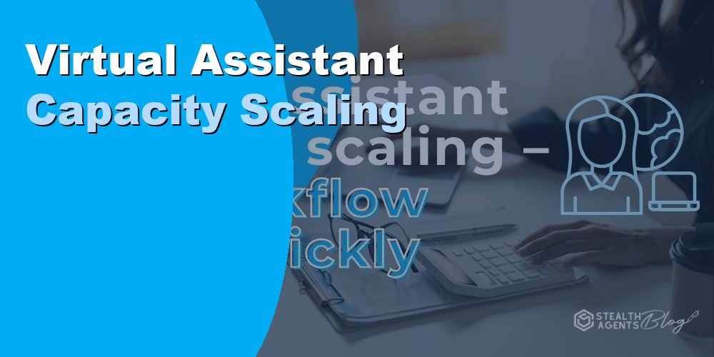 Virtual Assistant Capacity Scaling: How to Scale in 2026