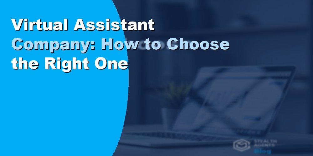 Virtual Assistant Company: How to Choose the Right One