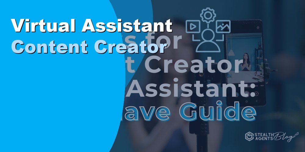 Virtual Assistant Content Creator
