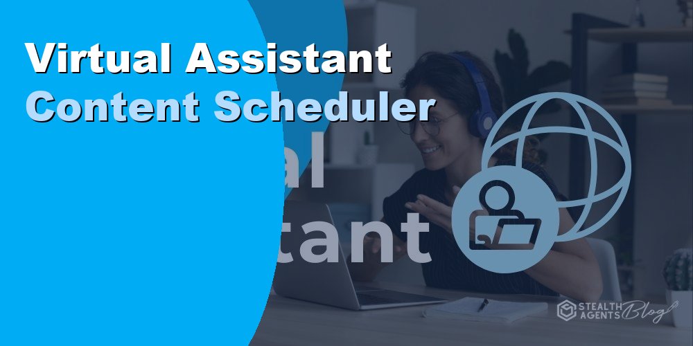 Virtual Assistant Content Scheduler