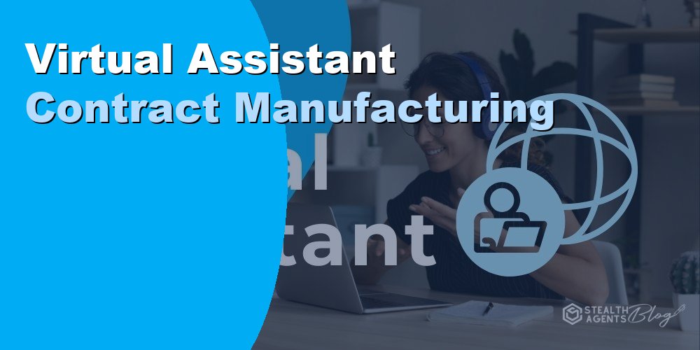 Virtual Assistant Contract Manufacturing