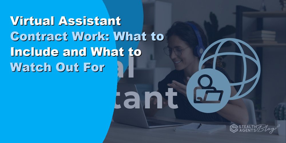 Virtual Assistant Contract Work: What to Include and Avoid