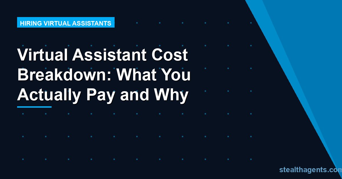 Virtual Assistant Cost Breakdown: What You Actually Pay and Why