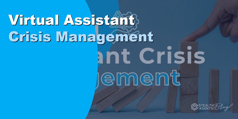 Virtual Assistant Crisis Management