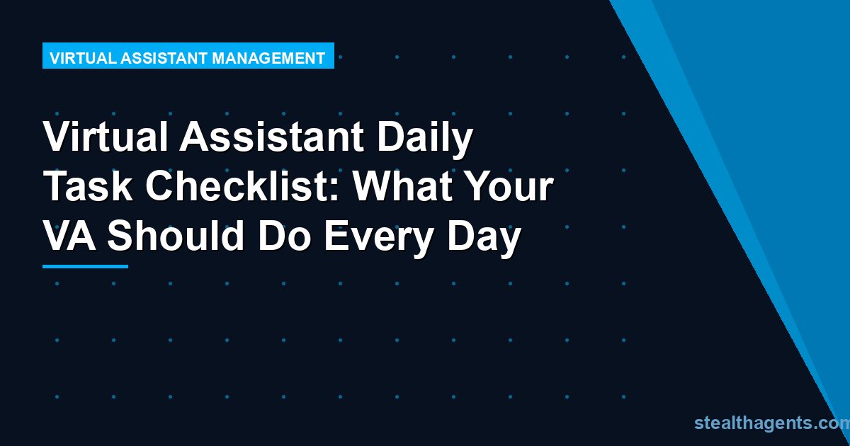 Virtual Assistant Daily Task Checklist: What Your VA Should Do Every Day