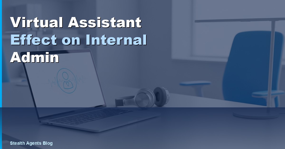 Virtual Assistant Effect on Internal Admin
