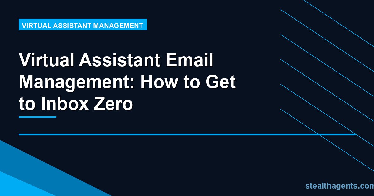 Virtual Assistant Email Management: How to Get to Inbox Zero