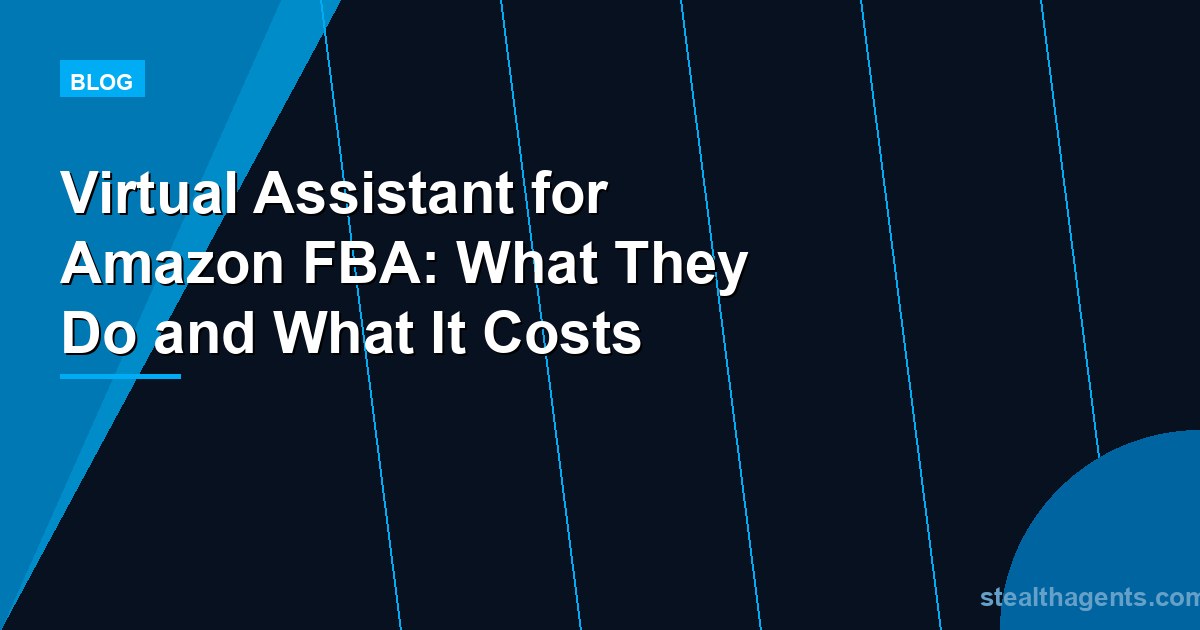 Virtual Assistant for Amazon FBA: What They Do and What It Costs