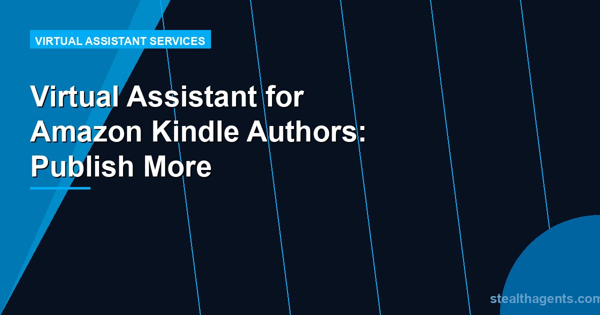 Virtual Assistant for Amazon Kindle Authors: Publish More