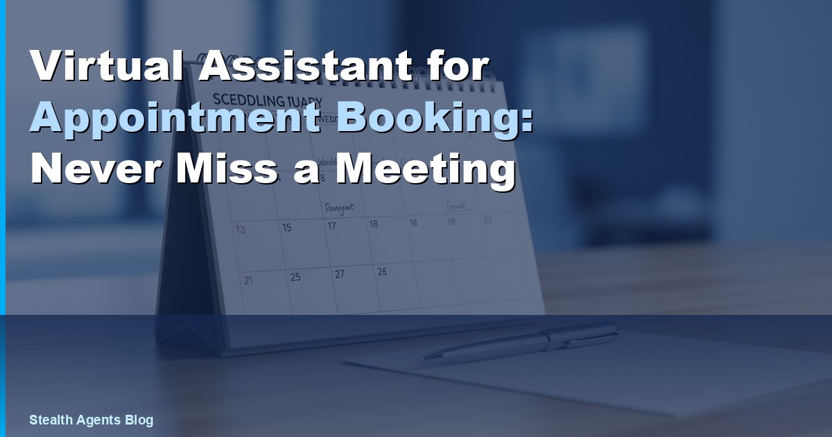 Virtual Assistant for Appointment Booking: Never Miss a Meeting
