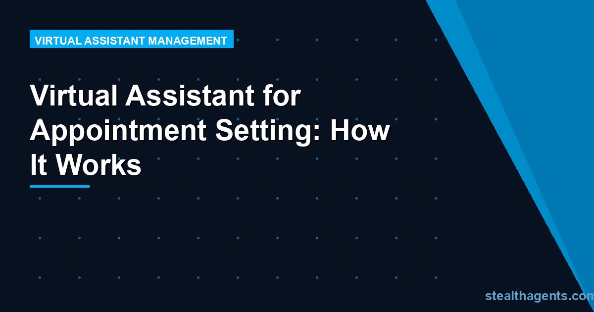 Virtual Assistant for Appointment Setting: How It Works