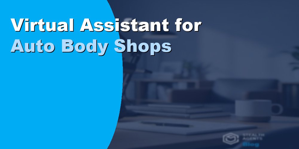 Virtual Assistant for Auto Body Shops: Duties and Cost 2026