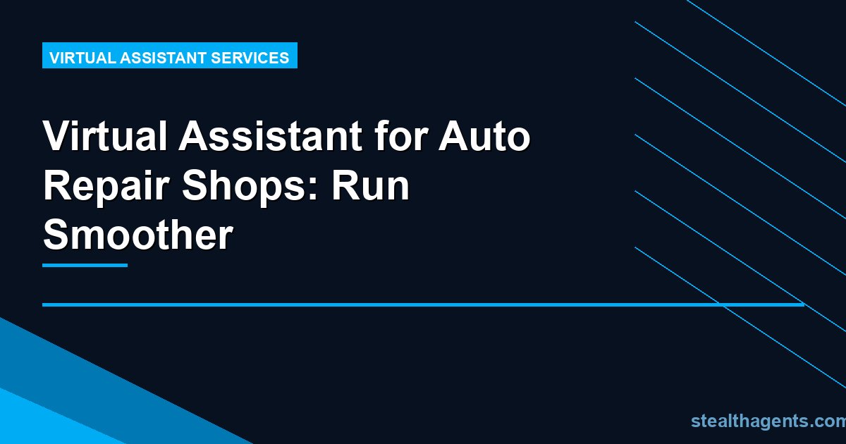 Virtual Assistant for Auto Repair Shops: Run Smoother