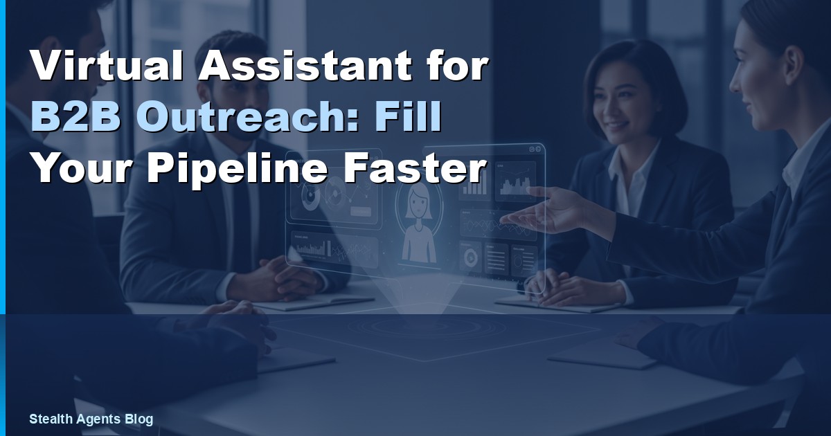Virtual Assistant for B2B Outreach: Fill Your Pipeline Faster