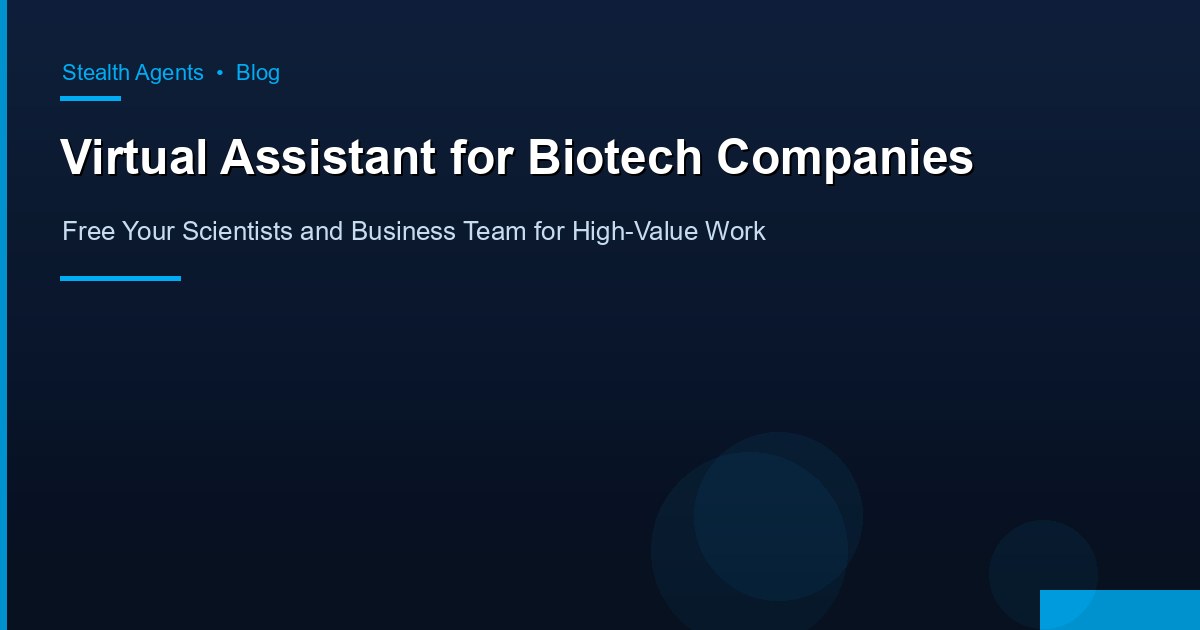 Virtual Assistant for Biotech Companies: Free Your Scientists and Business Team for High-Value Work