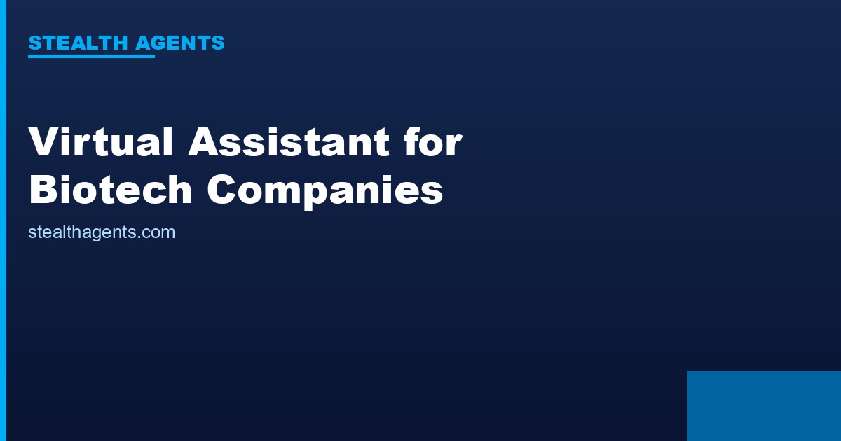 Virtual Assistant for Biotech Companies: Free Your Scientists and Business Team for High-Value Work