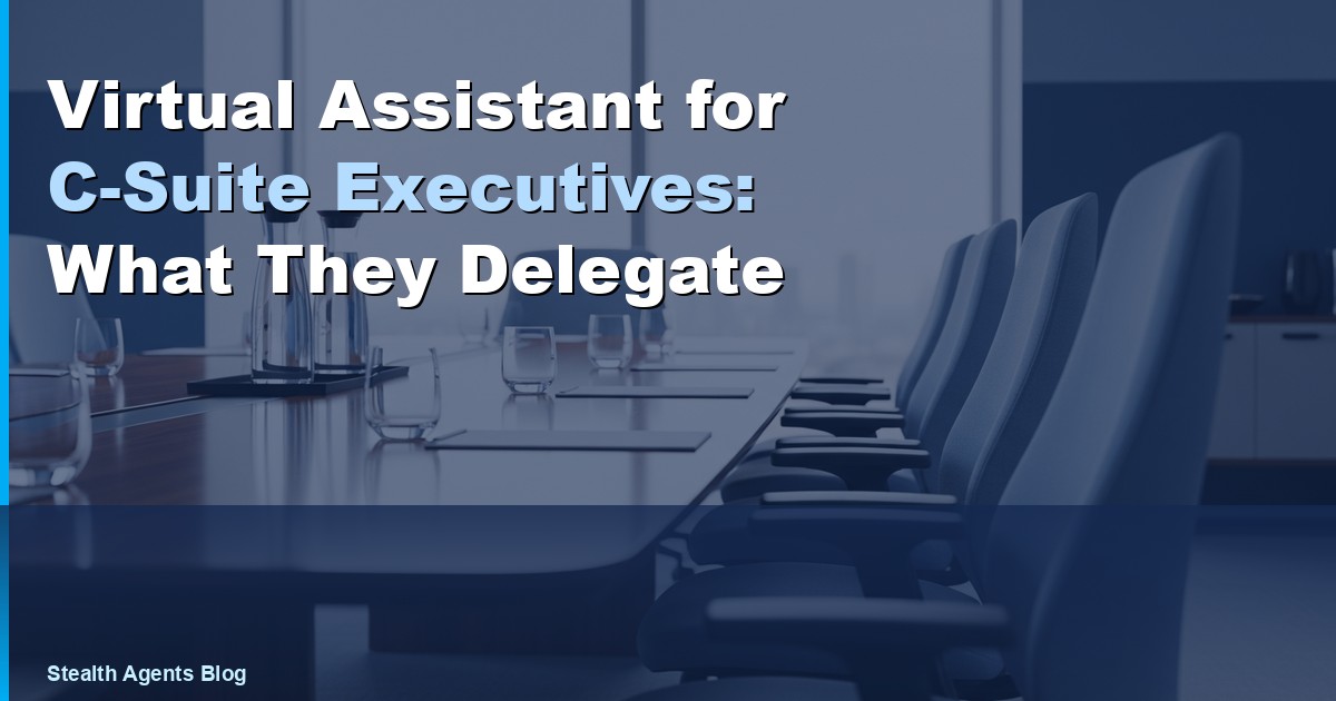 Virtual Assistant for C-Suite Executives: What They Delegate