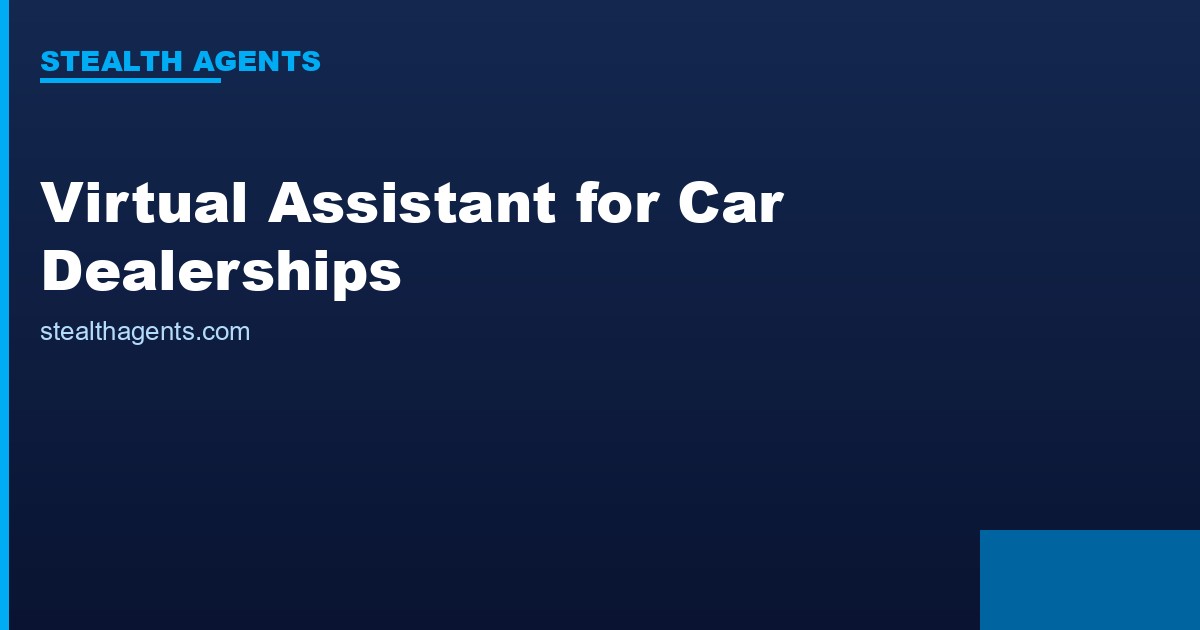 Virtual Assistant for Car Dealerships: Close More Deals