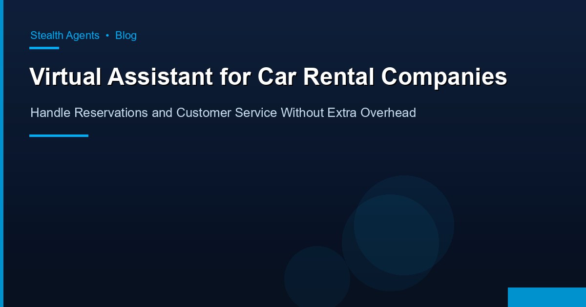 Virtual Assistant for Car Rental Companies: Handle Reservations and Customer Service Without Extra Overhead