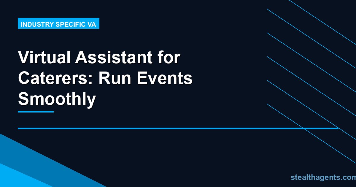 Virtual Assistant for Caterers: Run Events Smoothly