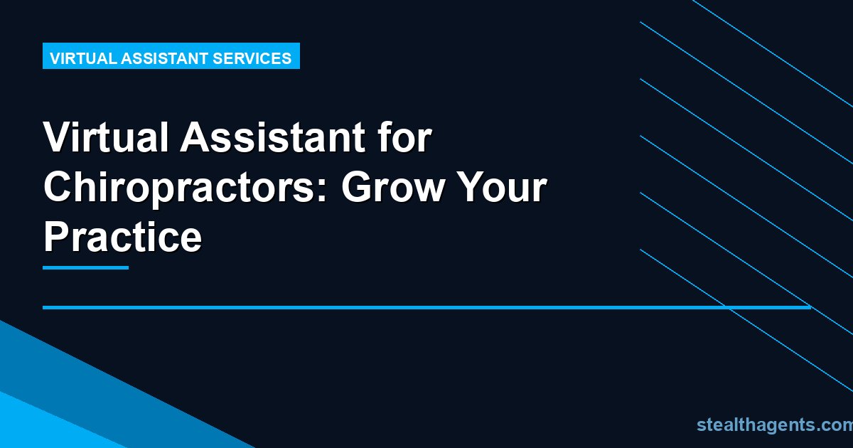 Virtual Assistant for Chiropractors: Grow Your Practice
