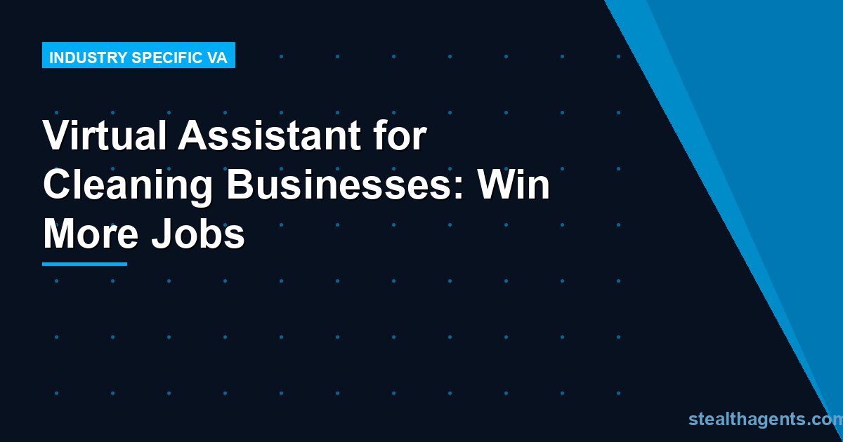 Virtual Assistant for Cleaning Businesses: Win More Jobs