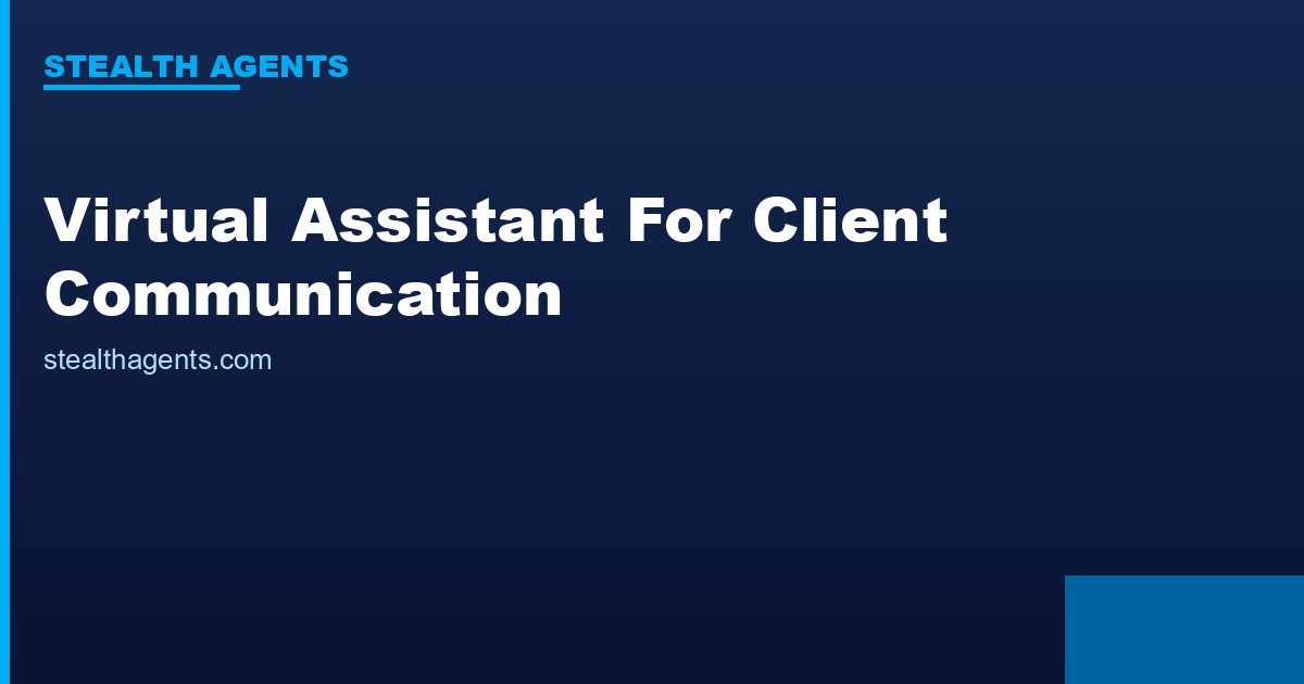 Virtual Assistant for Client Communication: Setup, Boundaries, and Quality Control