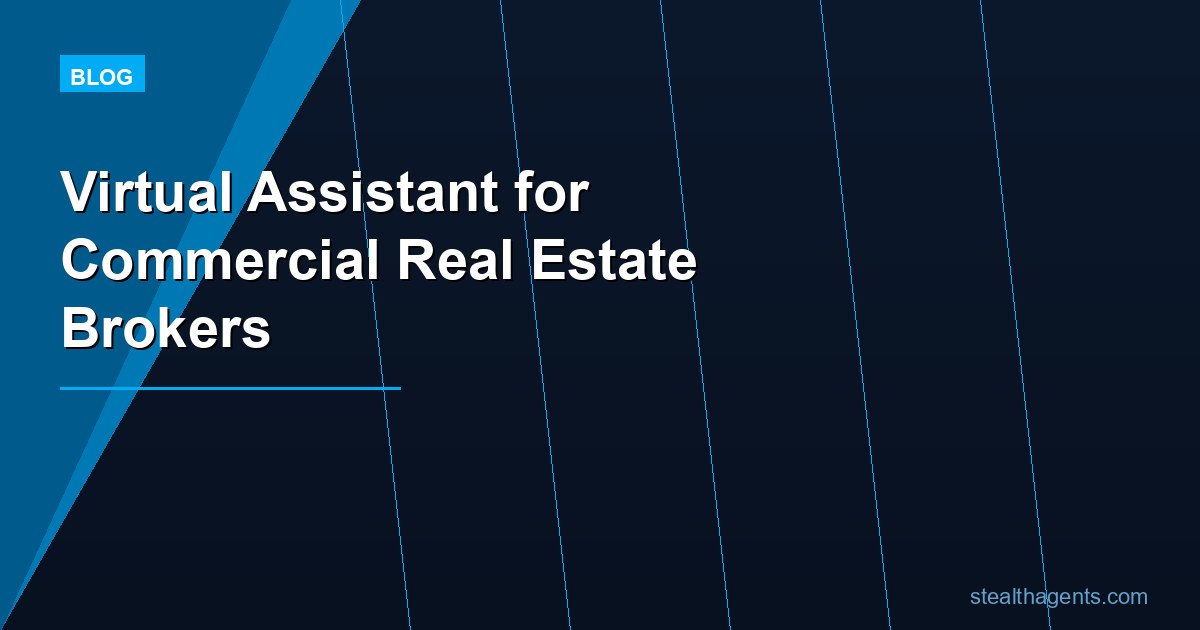 Virtual Assistant for Commercial Real Estate Brokers: Close More Deals
