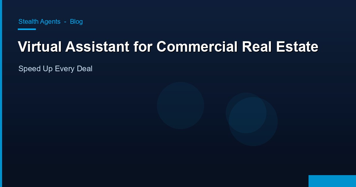 Virtual Assistant for Commercial Real Estate: Speed Up Every Deal