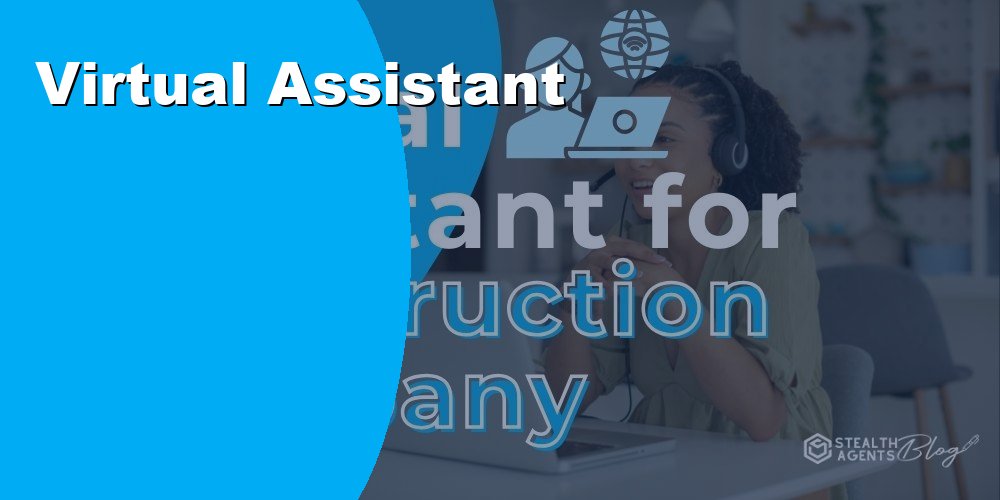 Virtual Assistant for Construction Companies