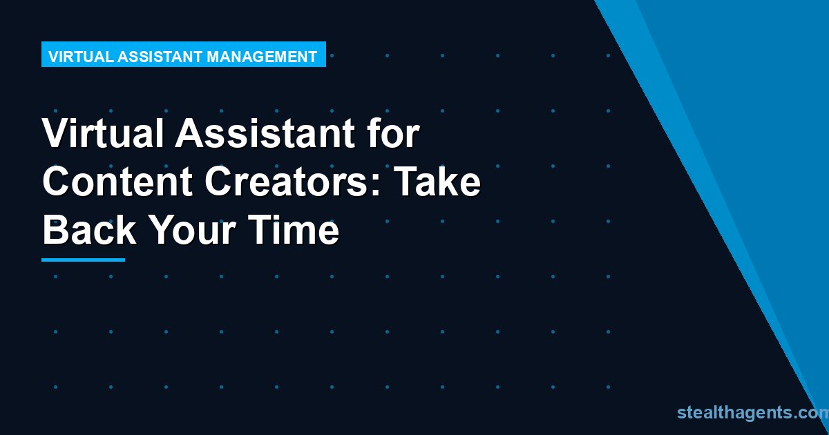 Virtual Assistant for Content Creators: Take Back Your Time