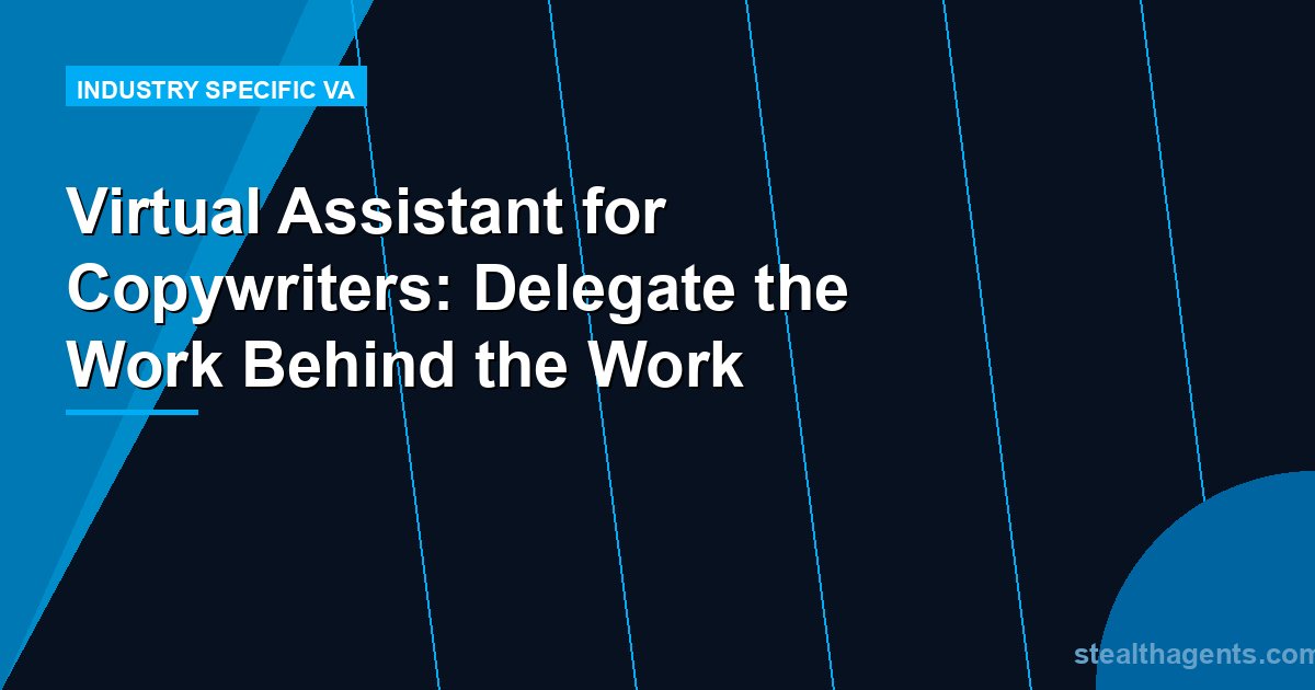 Virtual Assistant for Copywriters: Delegate the Work Behind the Work