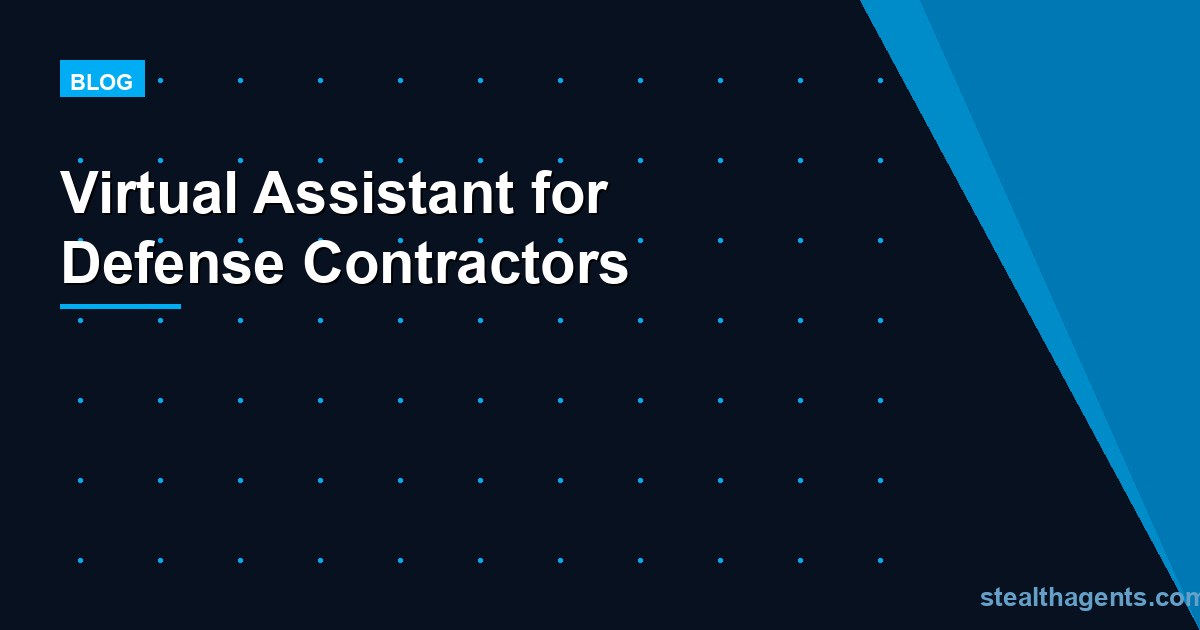 Virtual Assistant for Defense Contractors: Proposal and Compliance Admin