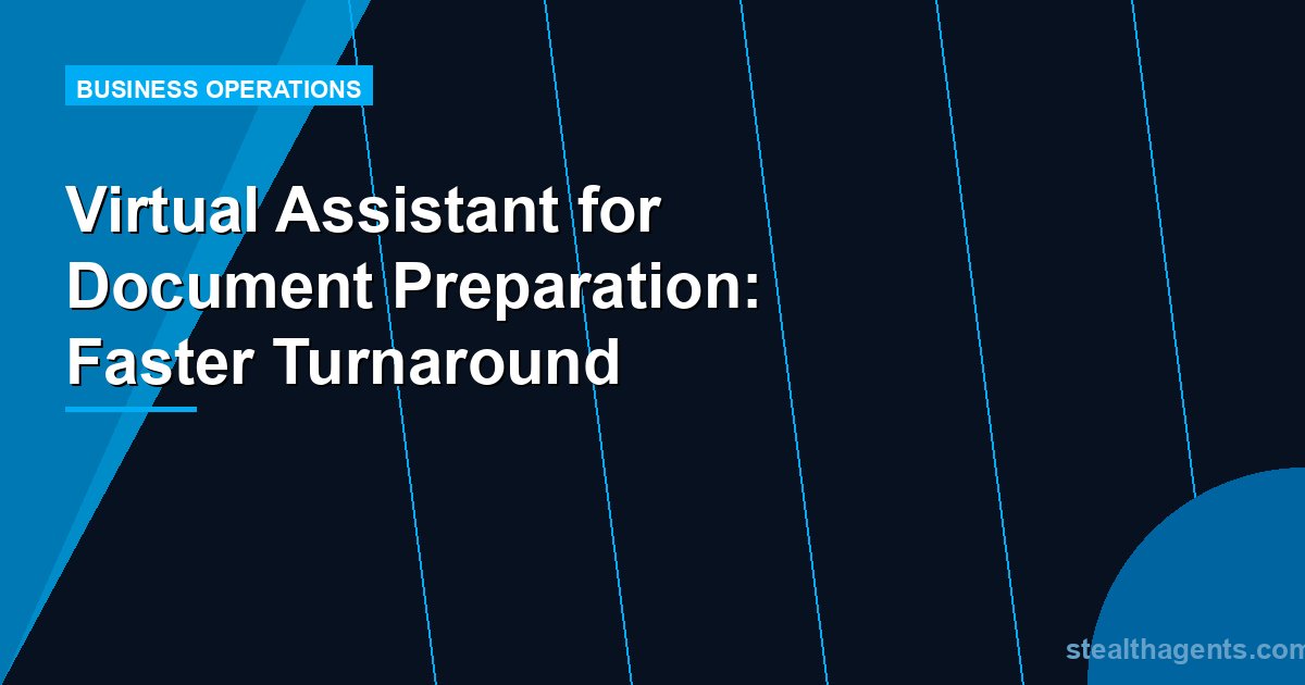 Virtual Assistant for Document Preparation: Faster Turnaround