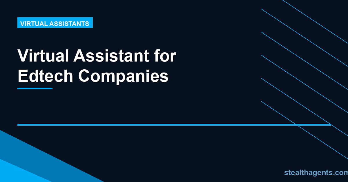 Virtual Assistant for Edtech Companies: Run Leaner and Grow Faster