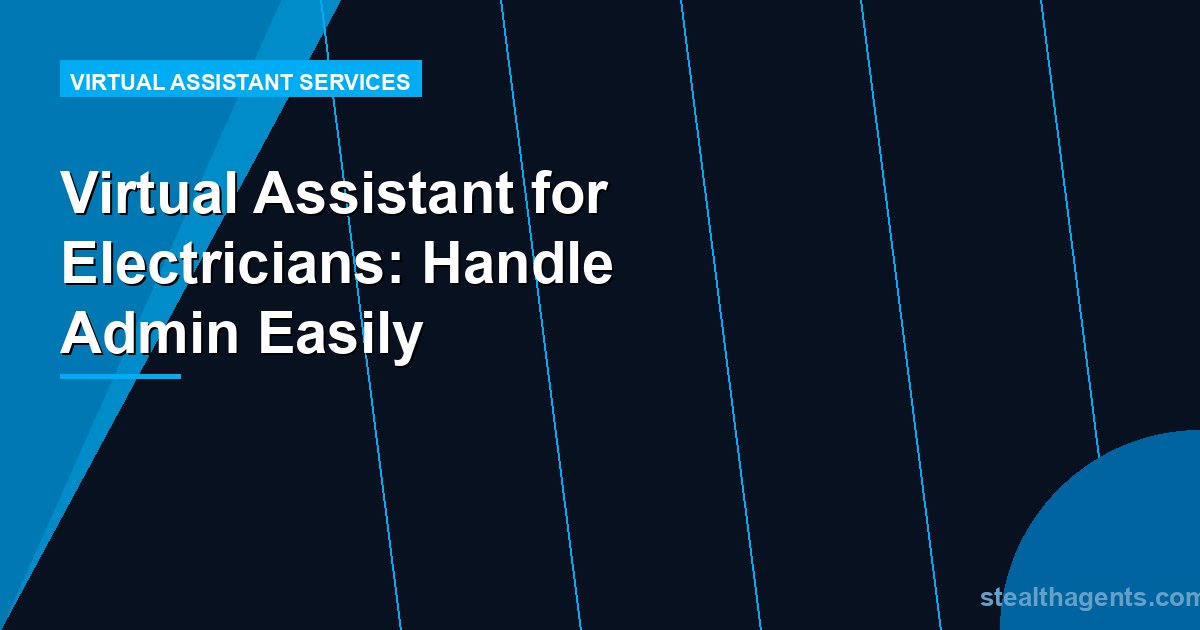Virtual Assistant for Electricians: Handle Admin Easily