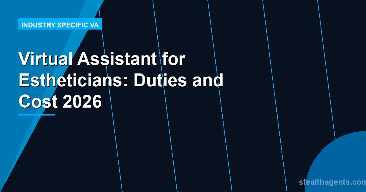 Virtual Assistant for Estheticians: Duties and Cost 2026