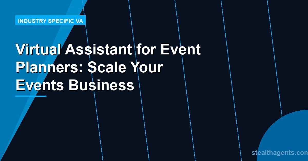 Virtual Assistant for Event Planners: Scale Your Events Business